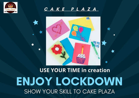 India Lockdown - Enjoy your lockdown period with cake plaza