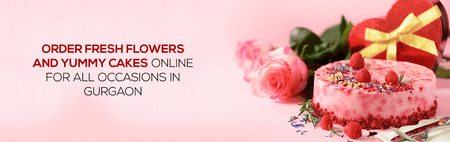 Order Fresh Flowers and Yummy Cakes Online for All Occasions in Gurgaon